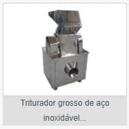 TRITURADOR GROSSO DE AÇO INOXIDAVEL